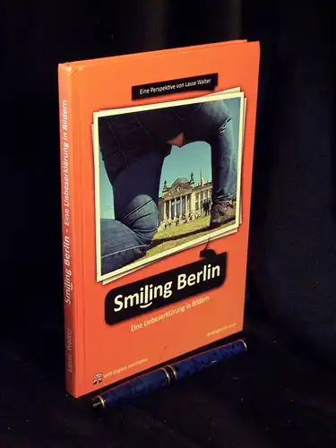 Walter, Lasse: Smiling Berlin - Eine Liebeserklärung in Bildern. 