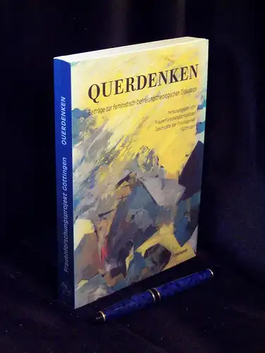 Frauenforschungsprojekt zur Geschichte der Theologinnen Göttingen (Herausgeber): Querdenken   Beiträge zur feministisch befreiungstheologischen Diskussion   Festschrift für Hannelore Erhart zum 65. Geburtstag.. 