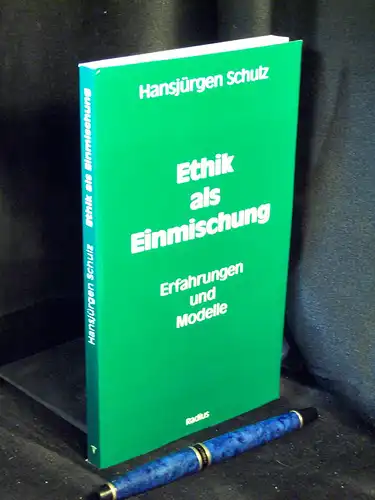 Schulz, Hansjürgen: Ethik als Einmischung - Erfahrungen und Modelle. 