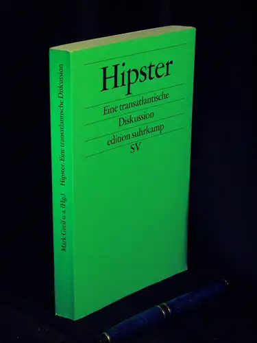 Greif, Mark und Kathleen Ross, Dayna Tortorici, Heinrich Geiselberger (Herausgeber): Hipster - Eine transatlantische Diskussion. 
