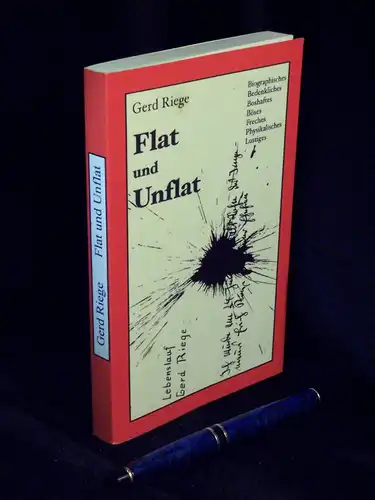 Riege, Gerd: Flat und Unflat - Biographisches, Bedenkliches, Boshaftes, Böses, Freches, Physikalisches, Lustiges -  LAGERRÄUMUNG. 