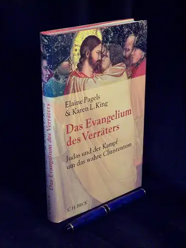 Pagels, Elaine und Karen L. King: Das Evangelium des Verräters - Judas und der Kampf um das wahre Christentum. 