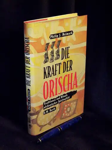 Neimark, Philip J: Die Kraft der Orischa - Traditionen und Rituale afrikanischer Spiritualität. 