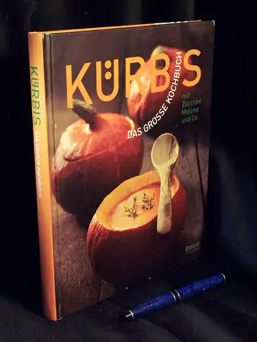 Sieck, Annerose (Texte u. Rezepte): Kürbis, Das grosse Kochbuch - mit Zucchini, Melone und Co. 