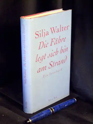 Walter, Silja: Die Fähre legt sich hin am Strand - Ein Lesebuch -  LAGERRÄUMUNG. 