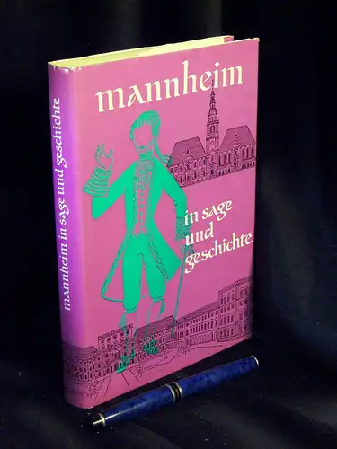 Wiederkehr, Gustav: Mannheim in Sage und Geschichte - Volkstümliche Erzählungen. 