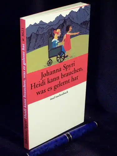 Spyri, Johanna: Heidi kann brauchen, was es gelernt hat - aus der Reihe: it Insel Taschenbuch - Band: 3621. 