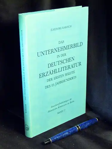 Rarisch, Ilsedore: Das Unternehmerbild in der deutschen Erzählliteratur der ersten Hälfte des 19. Jahrhunderts   Ein Beitrag zur Rezeption der frühen Industrialisierung in der.. 