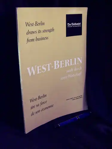 Reuter, Franz (Herausgeber): West-Berlin stark durch seine Wirtschaft - West-Berlin draws its strength from business - West-Berlin tire sa force de son économie - aus der Reihe: Der Volkswirt - Band: Beilage zu Heft Nr.22 vom 30.Mai 1963 LAGERRÄUMUNG. 