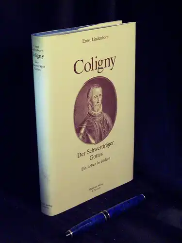 Lindenborn, Ernst: Coligny - Der Schwertträger Gottes - Ein Leben in Bildern -  LAGERRÄUMUNG. 