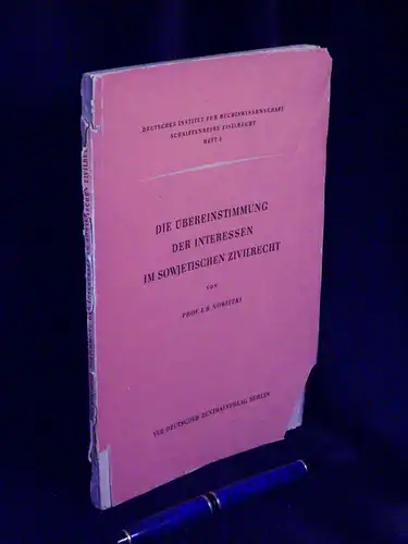 Nowitzki, I.B: Die Übereinstimmung der Interessen im sowjetischen Zivilrecht   Verhältnisse der kameradschaftlichen Zusammenarbeit und der sozialistischen gegenseitigen Hilfe   aus der Reihe:.. 