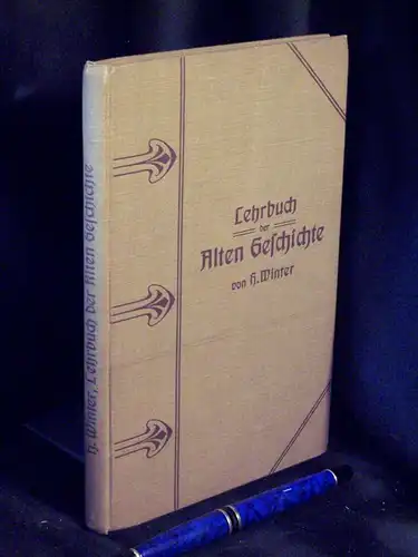 Winter, H: Lehrbuch der Alten Geschichte  mit Einschluß der Sagen- und Kulturgeschichte - für Höhere Lehranstalten -  LAGERRÄUMUNG. 