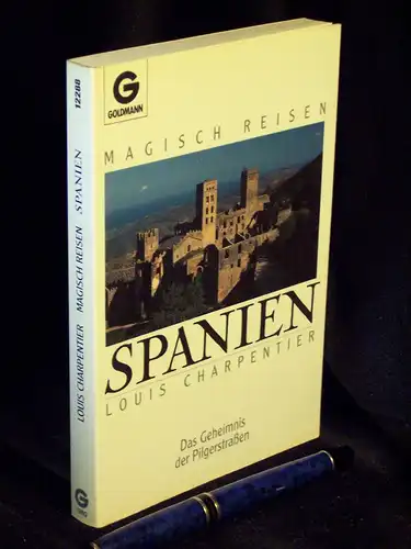 Charpentier, Louis: Spanien - Das Geheimsnis der Pilgerstraßen - aus der Reihe: Goldmann - Band: 12288. 