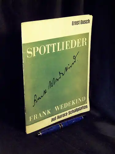 Busch, Ernst: Spottlieder - Frank Wedekind - aus der Reihe: Chronik in Liedern, Balladen und Kantaten aus der ersten Hälfte des 20. Jahrhunderts -  LAGERRÄUMUNG. 