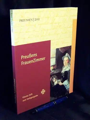 Röper, Ursula sowie Simone Oelker, Astrid Reuter (Herausgeberinnen): Preußens FrauenZimmer   Katalog. Ausstellung 'Preußens FrauenZimmer' vom 1. Juli bis 3. Oktober 2001 im Kloster.. 