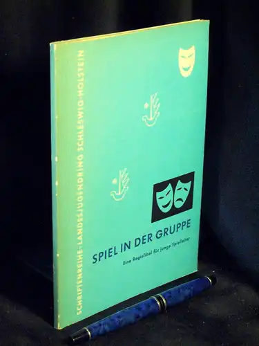 Rieck, Friedrich: Spiel in der Gruppe - Eine Regiefibel für junge Spielleiter - aus der Reihe: Schriftenreihe - Band: 8. 