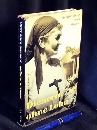 Klingler, Hermann: Dienerin ohne Lohn - Von tapferen Frauen in den Missionen - dem wirklichen Leben nacherzählt. 
