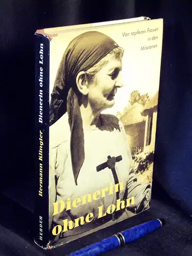 Klingler, Hermann: Dienerin ohne Lohn - Von tapferen Frauen in den Missionen - dem wirklichen Leben nacherzählt -  LAGERRÄUMUNG. 