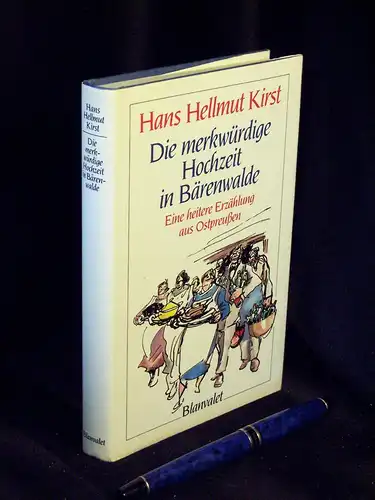 Kirst, Hans Hellmut: Die merkwürdige Hochzeit in Bärenwalde - Eine heitere Erzählung aus Ostpreußen. 