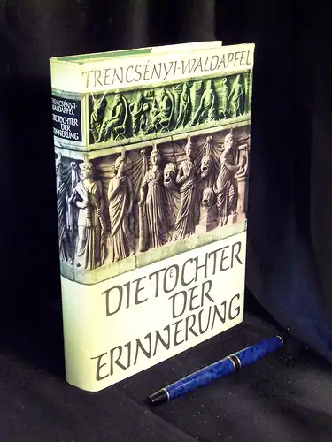 Trencsenyi-Waldapfel, Imre: Die Töchter der Erinnerung - Götter- und Heldensagen der Griechen und Römer mit einem Ausblick auf die vergleichende Mythologie. 