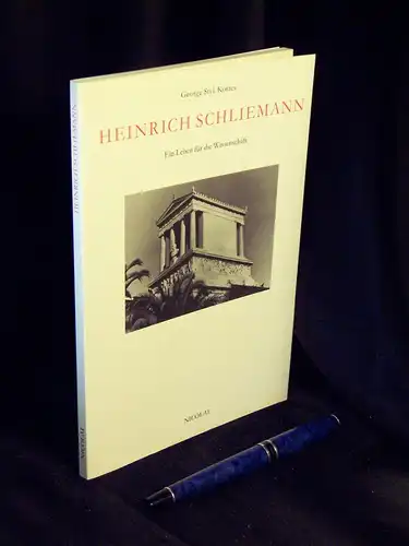 Korres, George Styl: Heinrich Schliemann - Ein Leben für die Wissenschaft - Beiträge zur Biographie. 