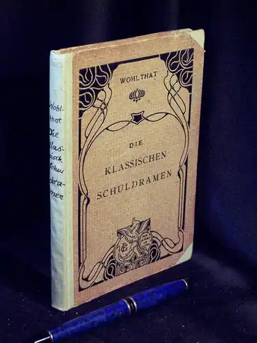 Wohlthat, Arthur: Die klassischen Schuldramen nach Inhalt und Aufbau -  LAGERRÄUMUNG. 