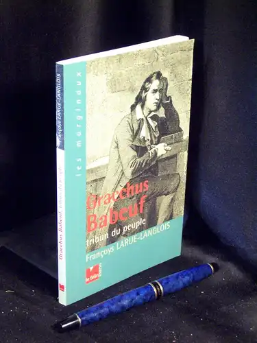 Larue-Langlois, Francoys: Gracchus Babeuf tribun du peuple - aus der Reihe: Les marginaux -  LAGERRÄUMUNG. 
