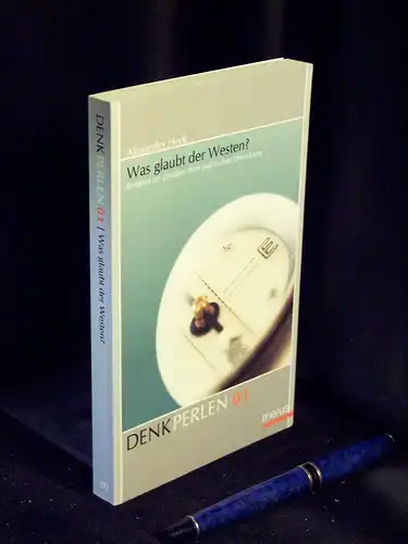 Heck, Alexander: Was glaubt der Westen? - Religion im Zeitalter ihrer politischen Erweckung - aus der Reihe: Denkperlen - Band: 01. 