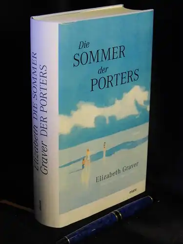 Graver, Elisabeth: Die Sommer der Porters - Roman. 