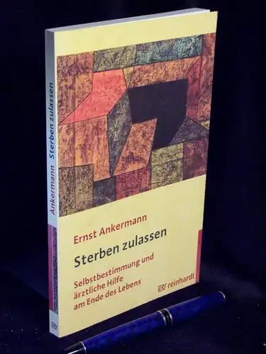 Ankermann, Ernst: Sterben zulassen - Selbstbestimmung und ärztliche Hilfe am Ende des Lebens -  LAGERRÄUMUNG. 