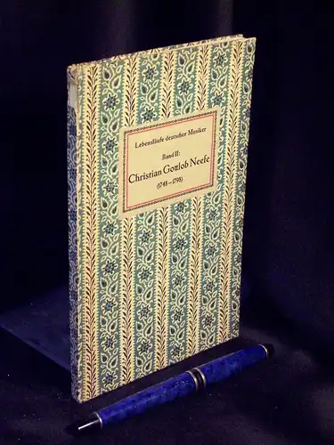 Einstein, Alfred (Herausgeber): Christian Gottlob Neefe (1748-1798) - aus der Reihe: Lebensläufe deutscher Musiker von ihnen selbst erzählt - Band: II. 