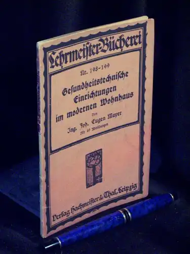 Mayer, Joh. Eugen: Gesundheitstechnische Einrichtungen im modernen Wohnhaus - aus der Reihe: Lehrmeister-Bücherei - Band: 198-199. 