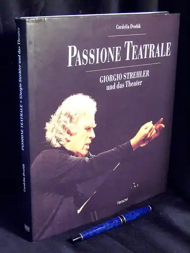 Dvorak, Cordelia: Passione Teatrale - Giorgio Strehler und das Theater. 