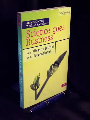 Jensen, Annette und Winfried Kretschmer: Science goes Business - Vom Wissenschaftler zum Unternehmer. 