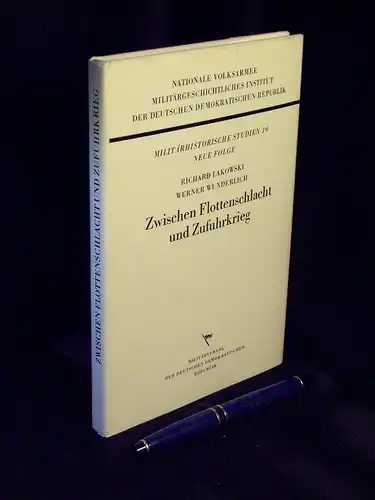 Lakowski, Richard und Werner Wunderlich: Zwischen Flottenschlacht und Zufuhrkrieg   Die Entwicklung des seestrategischen Denkens im imperialistischen Deutschland in Vorbereitung des zweiten Weltkrieges.. 