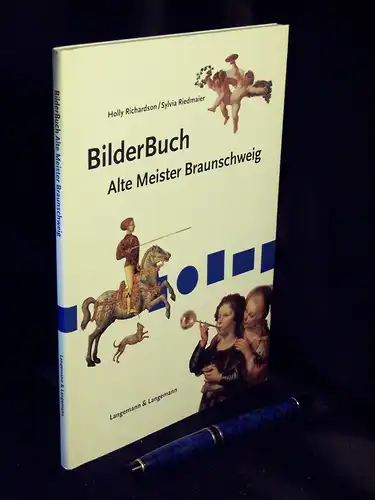 Richardson, Holly und Sylvia Riedmaier: BilderBuch Alter Meister Braunschweig. 