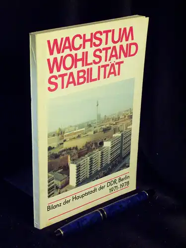 Bezirksleitung Berlin der SED (Herausgeber): Erfolgreich verwirklichen wir das Programm des Wachstums des Wohlstandes und der Stabilität   Bilanz der Hauptstadt der DDR, Berlin.. 