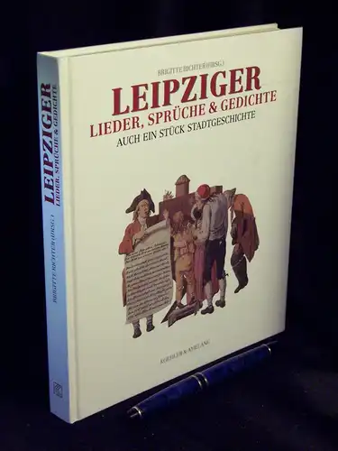 Richter, Brigitte (Herausgeber): Leipziger Lieder, Sprüche und Gedichte - Auch ein Stück Stadtgeschichte - aus der Reihe: Schriften des Leipziger Geschichtsvereins - Band: Neue Folge, Band 3/1996. 