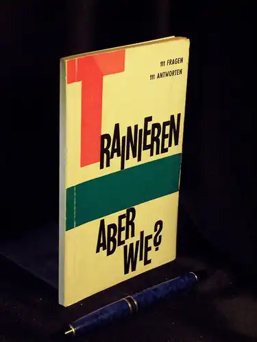 Thiess, Günter: Trainieren aber wie? - 111 Fragen - 111 Antworten -  LAGERRÄUMUNG. 