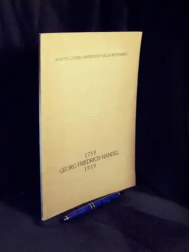 Martin-Luther-Universität Halle-Wittenberg (Herausgeber): Georg Friedrich Händel 1759 1959 - aus der Reihe: Wissenschaftliche Zeitschrift der Martin-Luther-Universität, Jahrgang VIII, 1958/59 - Band: 4-6 LAGERRÄUMUNG. 