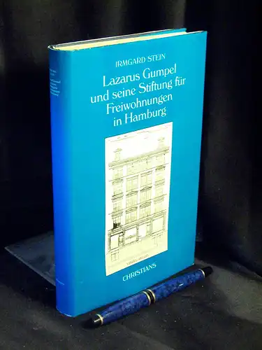 Stein, Irmgard: Lazarus Gumpel und seine Stiftung für Freiwohnungen in Hamburg - aus der Reihe: Hamburger Beiträge zur Geschichte der deutschen Juden - Band: XVIII. 