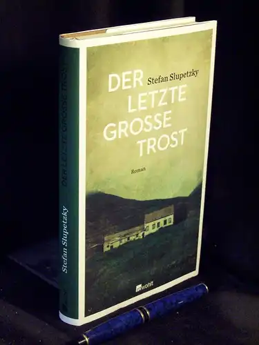 Slupetzky, Stefan: Der letzte große Trost - Roman -  LAGERRÄUMUNG. 