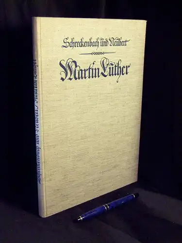 Schreckenbach, Paul und Franz Neubert: Martin Luther - Ein Bild seines Lebens und Wirkens -  LAGERRÄUMUNG. 