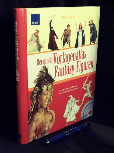 Evans, Peter: Der große Vorlagenatlas Fantasy-Figuren - 16 Modelle in 600 Posen originalgetreu fotografiert. 
