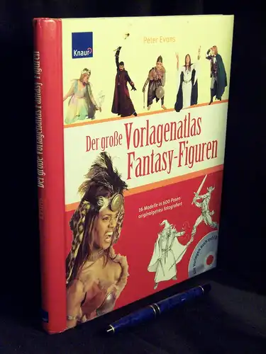 Evans, Peter: Der große Vorlagenatlas Fantasy-Figuren - 16 Modelle in 600 Posen originalgetreu fotografiert -  LAGERRÄUMUNG. 