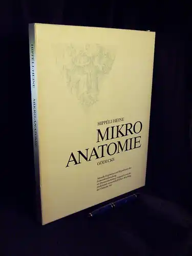 Hippeli, R. und H. Heine: Mikroanatomie (Mikro-Anatomie) - Aktuelle Ergebnisse und Hypothesen der Feinstrukturforschung als diskussionsbeitrag vorgestellt von der medizinsch-wissenschaftlichen Abteilung der Gödecke AG -  LAGERRÄUMUNG. 