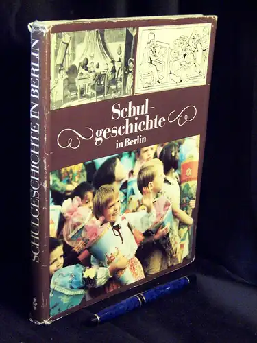 Lemm, Werner (Kollektivleiter): Schulgeschichte in Berlin. 