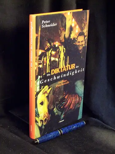 Schneider, Peter: Die Diktatur der Geschwindigkeit - Ausflüge, Zwischenrufe -  LAGERRÄUMUNG. 
