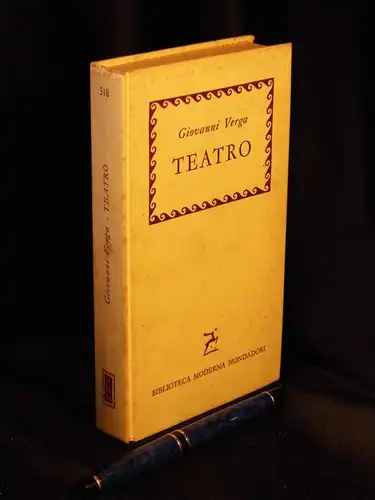 Verga, Giovanni: Teatro - Cavalleria Rusticana, In Portineria, La Lupa, La Caccia al Lupo, Caccia alla Volpe, Rose Caduche, Dal tuo al mio, Dopo - aus der Reihe: Biblioteca Moderna Mondadori - Band: 318. 