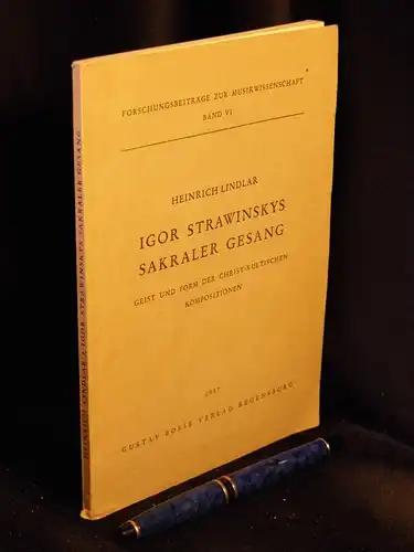 Lindlar, Heinrich: Igor Strawinskys Sakraler Gesang - Geist und Form der christ-kultischen Kompositionen - aus der Reihe: Forschungsbeiträge zur Musikwissenschaft - Band: VI. 